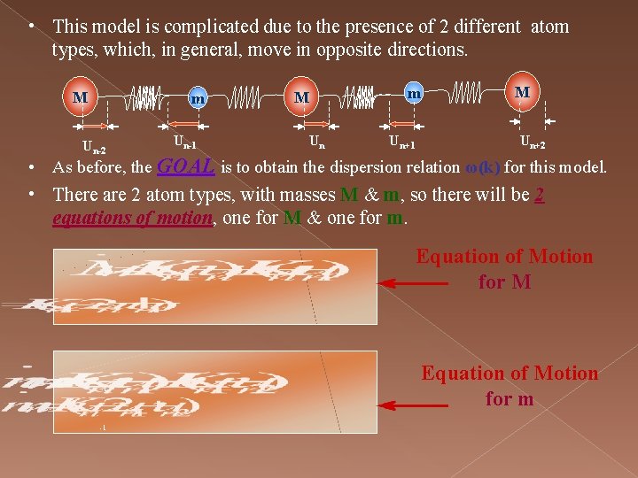  • This model is complicated due to the presence of 2 different atom