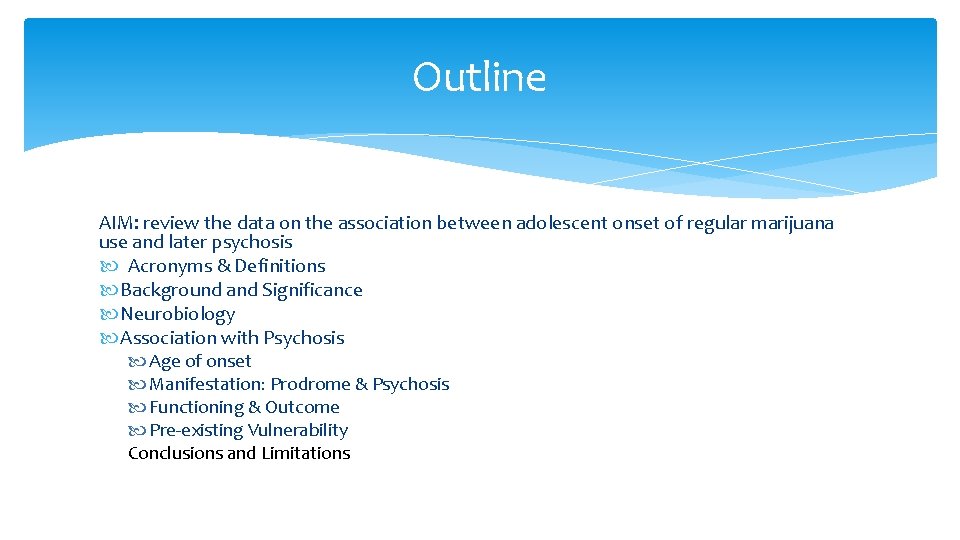 Outline AIM: review the data on the association between adolescent onset of regular marijuana