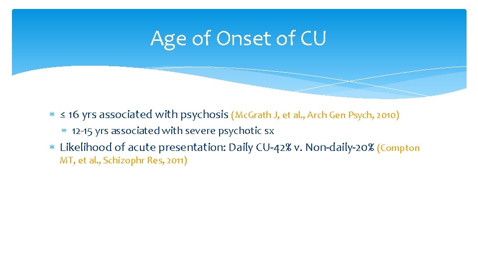 Age of Onset of CU ≤ 16 yrs associated with psychosis (Mc. Grath J,