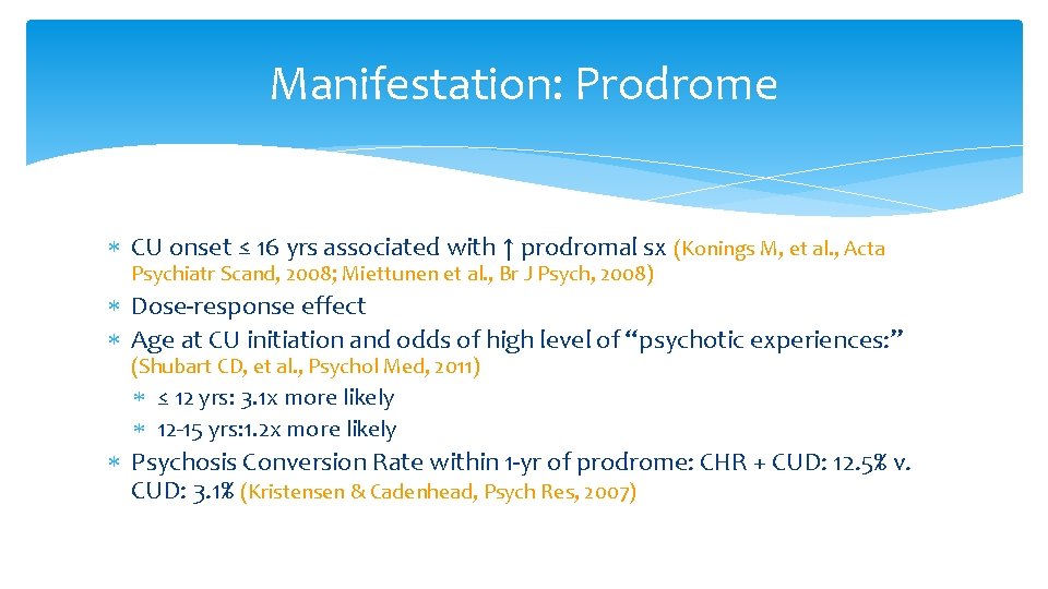 Manifestation: Prodrome CU onset ≤ 16 yrs associated with ↑ prodromal sx (Konings M,