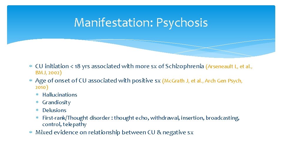 Manifestation: Psychosis CU initiation < 18 yrs associated with more sx of Schizophrenia (Arseneault