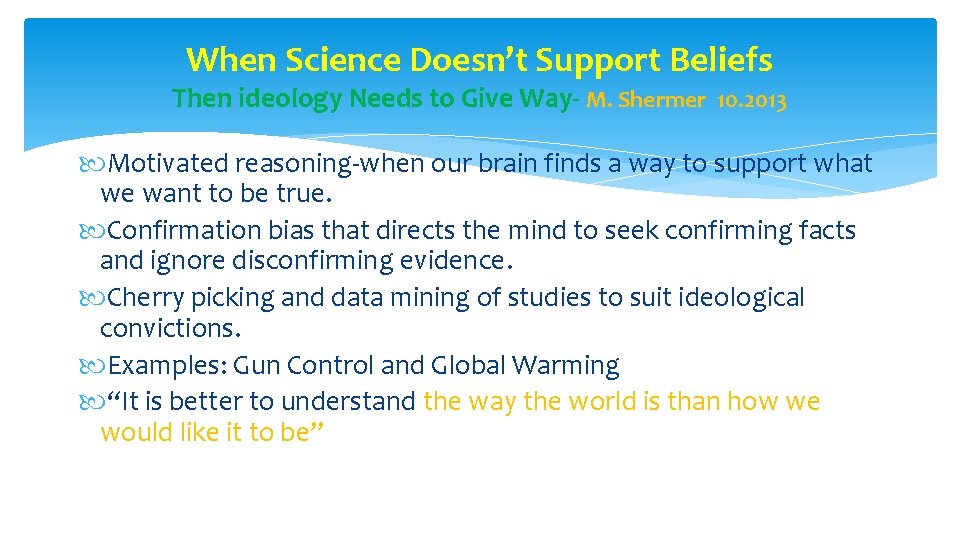 When Science Doesn’t Support Beliefs Then ideology Needs to Give Way- M. Shermer 10.