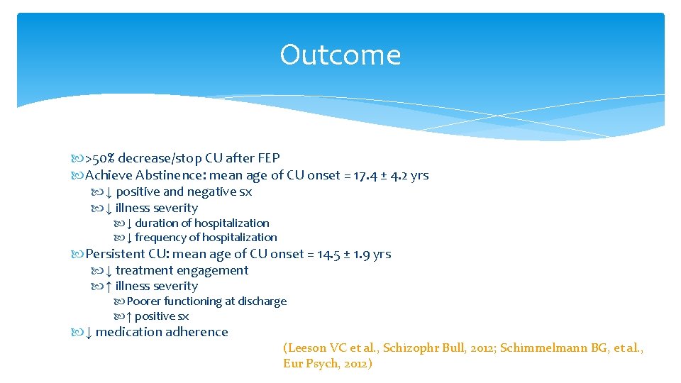 Outcome >50% decrease/stop CU after FEP Achieve Abstinence: mean age of CU onset =