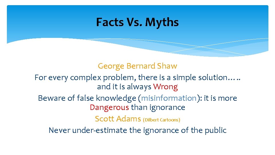 Facts Vs. Myths George Bernard Shaw For every complex problem, there is a simple