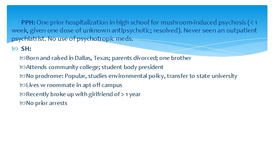  PPH: One prior hospitalization in high school for mushroom-induced psychosis (< 1 week,