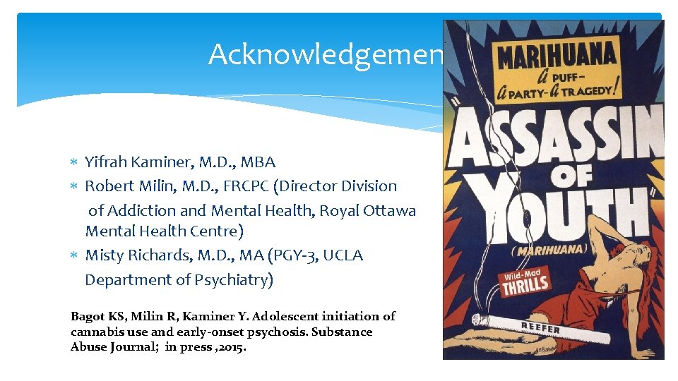 Acknowledgements Yifrah Kaminer, M. D. , MBA Robert Milin, M. D. , FRCPC (Director