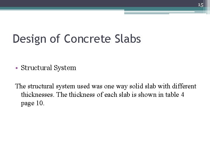 15 Design of Concrete Slabs • Structural System The structural system used was one