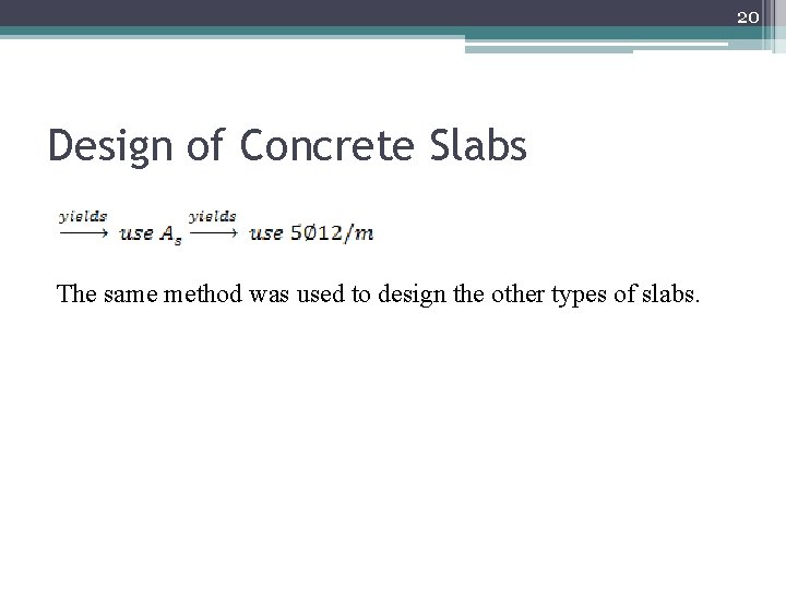 20 Design of Concrete Slabs The same method was used to design the other