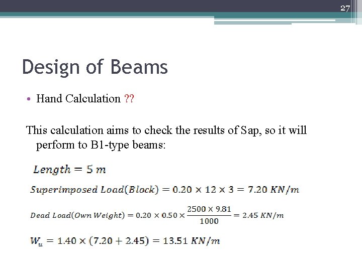 27 Design of Beams • Hand Calculation ? ? This calculation aims to check