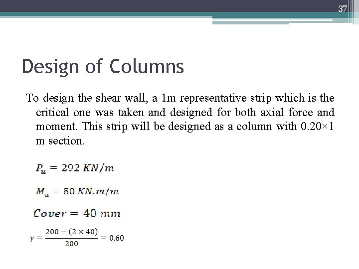 37 Design of Columns To design the shear wall, a 1 m representative strip