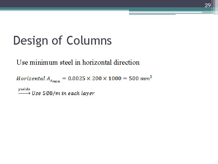 39 Design of Columns Use minimum steel in horizontal direction 