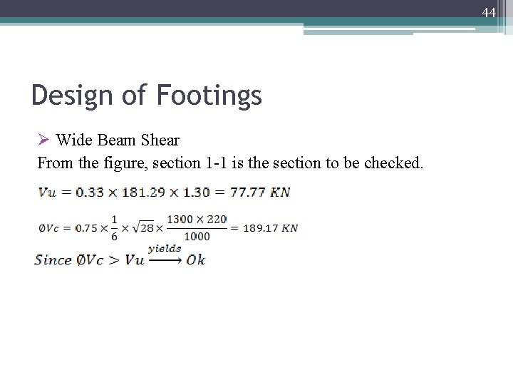 44 Design of Footings Ø Wide Beam Shear From the figure, section 1 -1