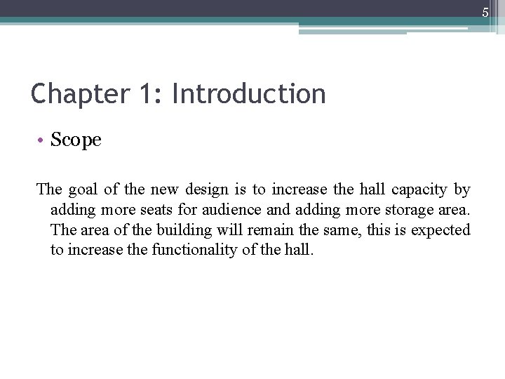 5 Chapter 1: Introduction • Scope The goal of the new design is to