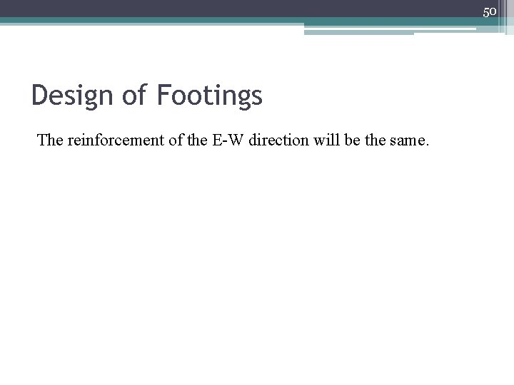 50 Design of Footings The reinforcement of the E-W direction will be the same.