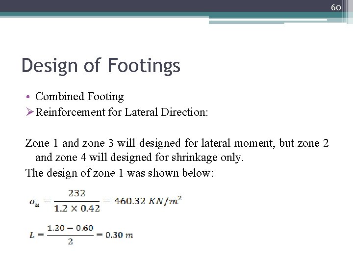 60 Design of Footings • Combined Footing ØReinforcement for Lateral Direction: Zone 1 and