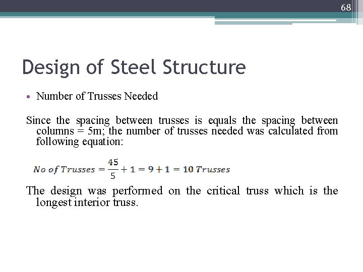 68 Design of Steel Structure • Number of Trusses Needed Since the spacing between