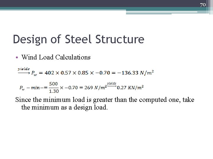 70 Design of Steel Structure • Wind Load Calculations Since the minimum load is