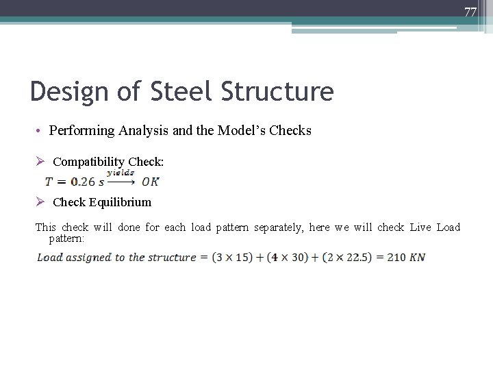77 Design of Steel Structure • Performing Analysis and the Model’s Checks Ø Compatibility