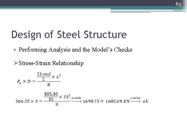 83 Design of Steel Structure • Performing Analysis and the Model’s Checks ØStress-Strain Relationship