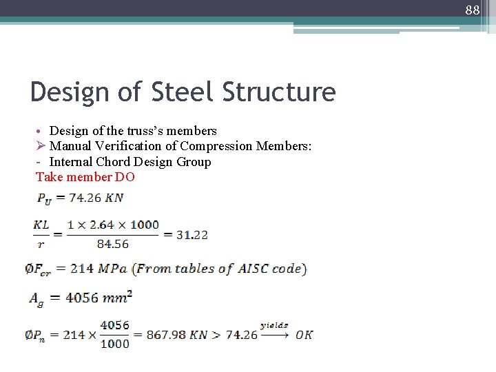 88 Design of Steel Structure • Design of the truss’s members Ø Manual Verification
