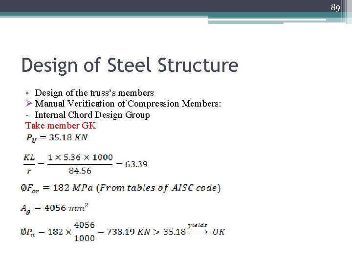 89 Design of Steel Structure • Design of the truss’s members Ø Manual Verification