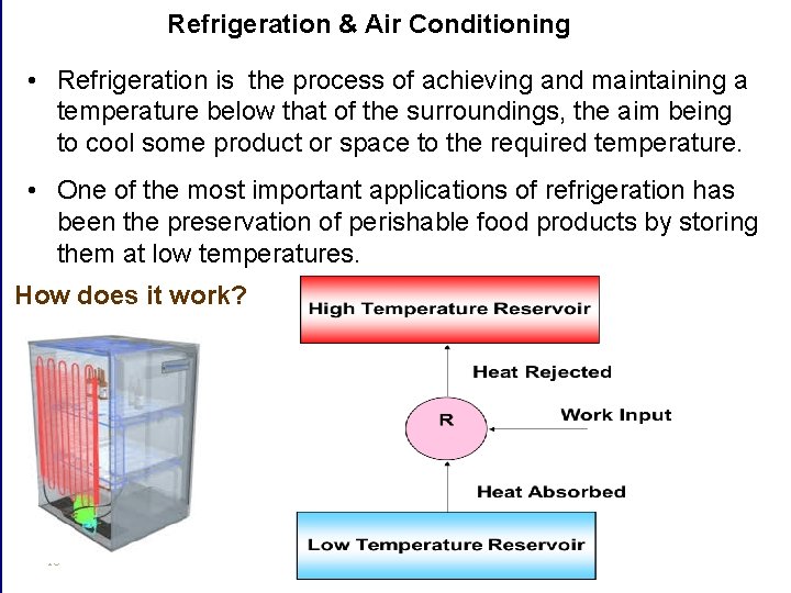 Refrigeration & Air Conditioning • Refrigeration is the process of achieving and maintaining a