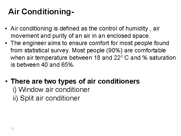 Air Conditioning • Air conditioning is defined as the control of humidity , air