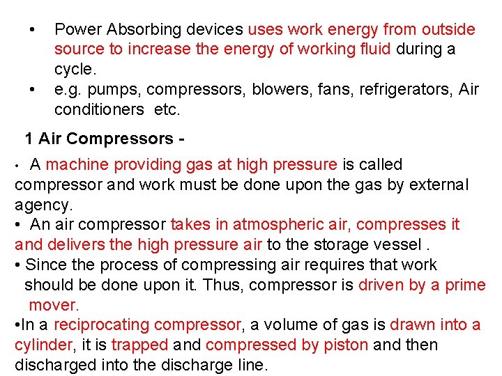  • • Power Absorbing devices uses work energy from outside source to increase