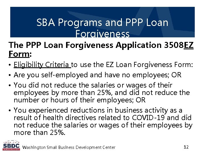 SBA Programs and PPP Loan Forgiveness The PPP Loan Forgiveness Application 3508 EZ Form: