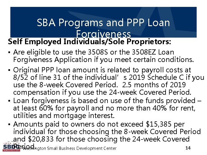 SBA Programs and PPP Loan Forgiveness Self Employed Individuals/Sole Proprietors: • Are eligible to