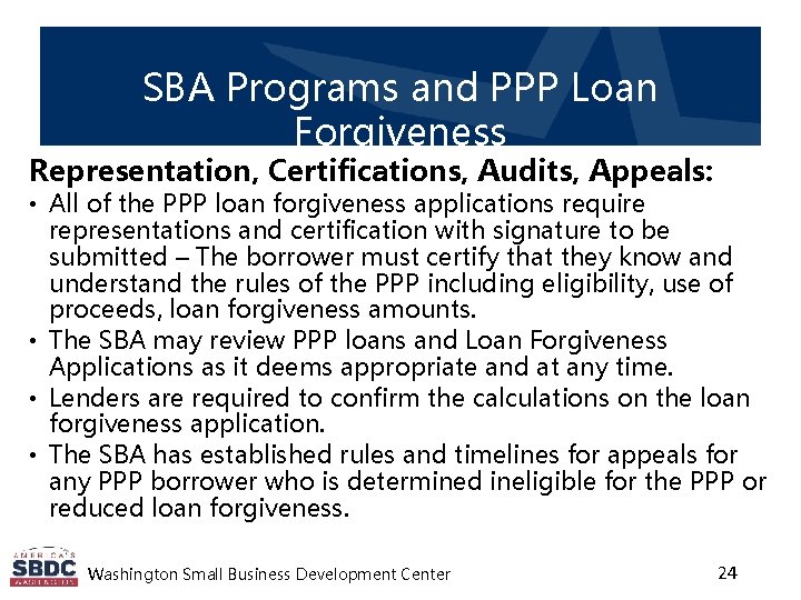 SBA Programs and PPP Loan Forgiveness Representation, Certifications, Audits, Appeals: • All of the