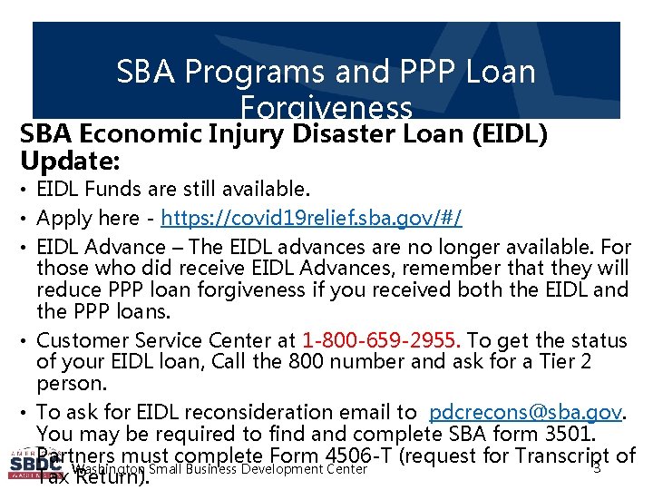 SBA Programs and PPP Loan Forgiveness SBA Economic Injury Disaster Loan (EIDL) Update: •