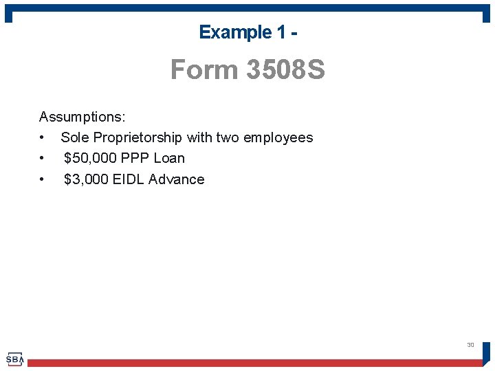 Example 1 - Form 3508 S Assumptions: • Sole Proprietorship with two employees •