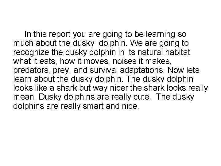 In this report you are going to be learning so much about the dusky