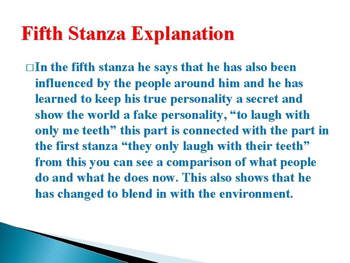 Fifth Stanza Explanation � In the fifth stanza he says that he has also