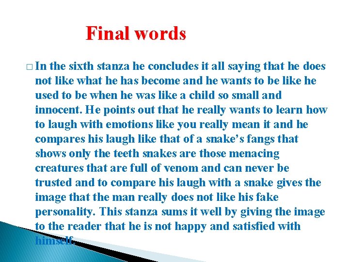 Final words � In the sixth stanza he concludes it all saying that he