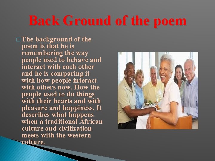 Back Ground of the poem � The background of the poem is that he