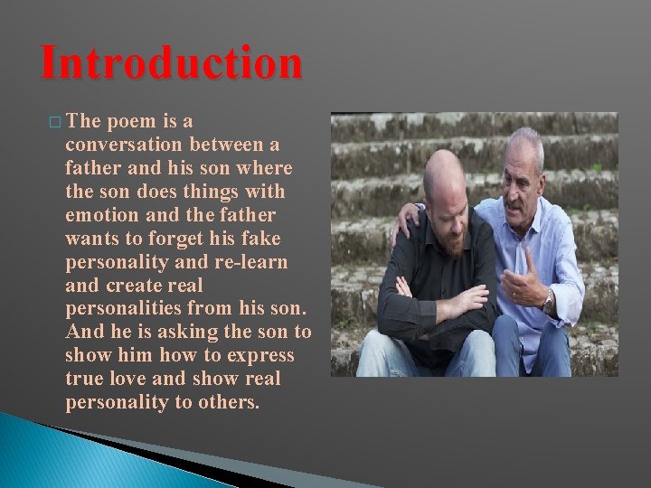 Introduction � The poem is a conversation between a father and his son where