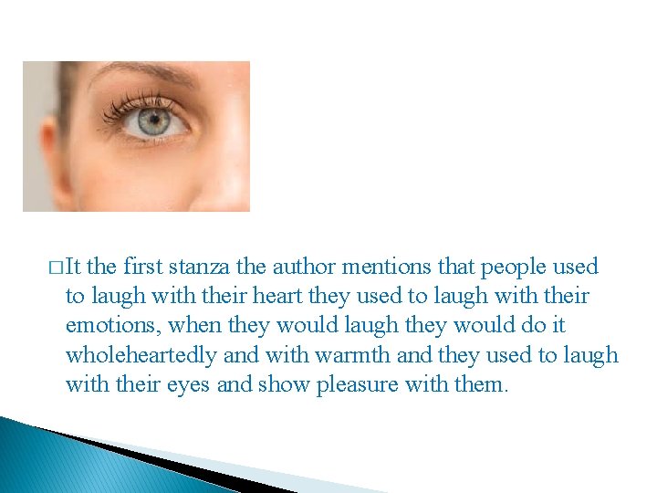 � It the first stanza the author mentions that people used to laugh with