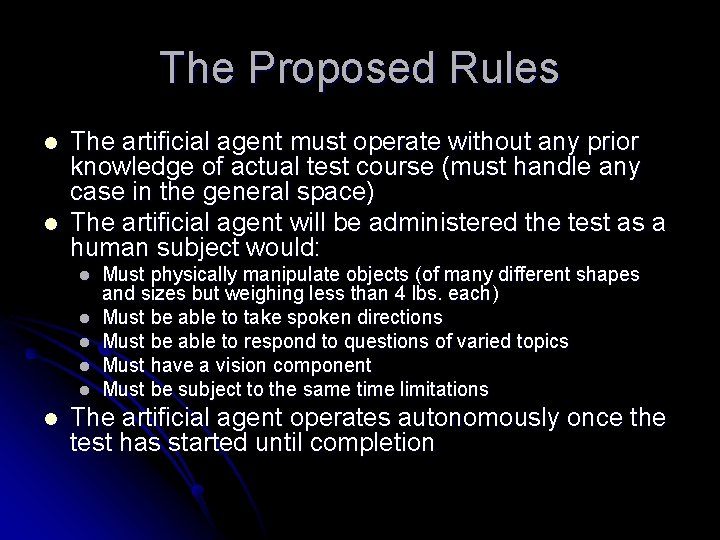 The Proposed Rules l l The artificial agent must operate without any prior knowledge