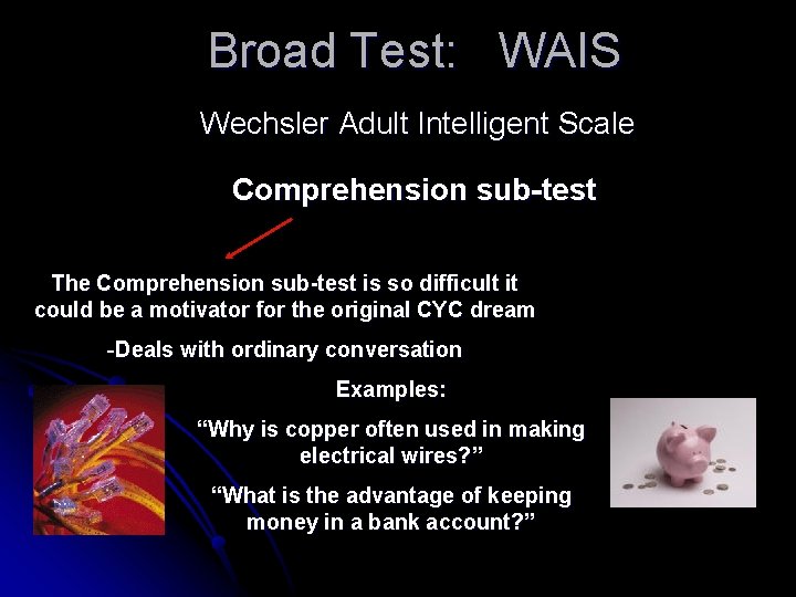 Broad Test: WAIS Wechsler Adult Intelligent Scale Comprehension sub-test The Comprehension sub-test is so
