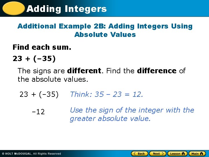 Adding Integers Additional Example 2 B: Adding Integers Using Absolute Values Find each sum.