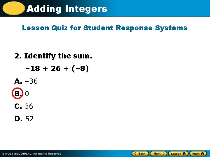 Adding Integers Lesson Quiz for Student Response Systems 2. Identify the sum. – 18