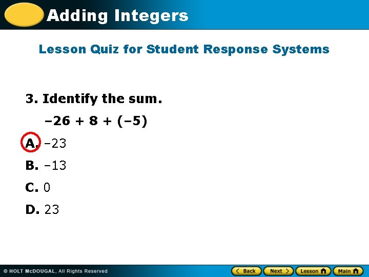 Adding Integers Lesson Quiz for Student Response Systems 3. Identify the sum. – 26