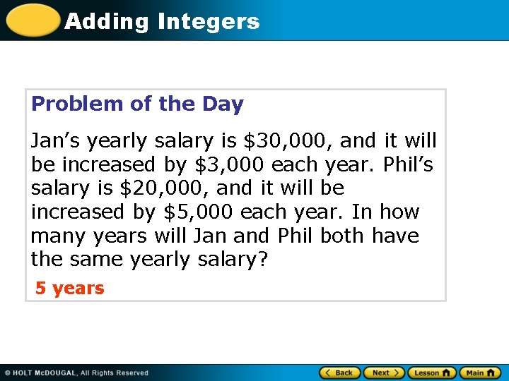 Adding Integers Problem of the Day Jan’s yearly salary is $30, 000, and it