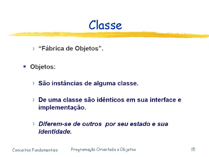 Classe Conceitos Fundamentais Programação Orientada a Objetos 15 