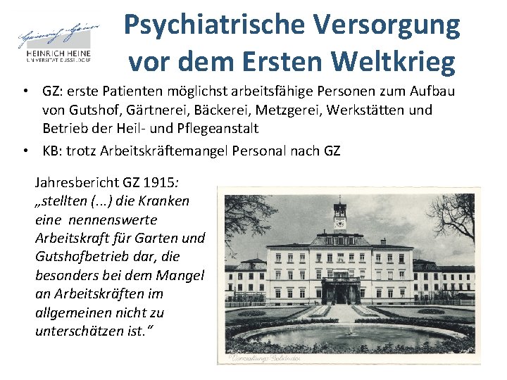 Psychiatrische Versorgung vor dem Ersten Weltkrieg • GZ: erste Patienten möglichst arbeitsfähige Personen zum