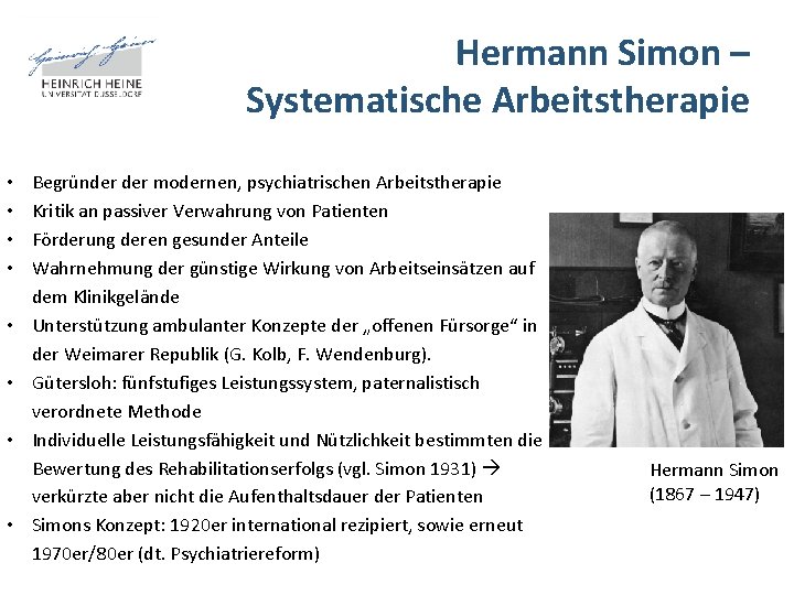 Hermann Simon – Systematische Arbeitstherapie • • Begründer modernen, psychiatrischen Arbeitstherapie Kritik an passiver