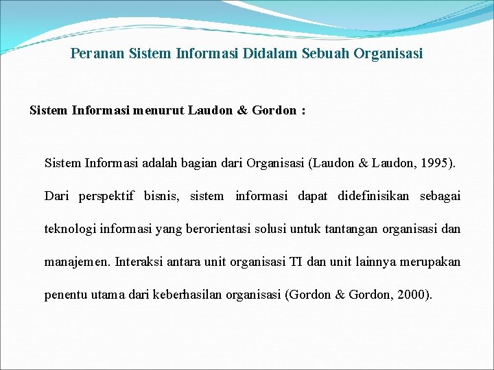 Peranan Sistem Informasi Didalam Sebuah Organisasi Sistem Informasi menurut Laudon & Gordon : Sistem