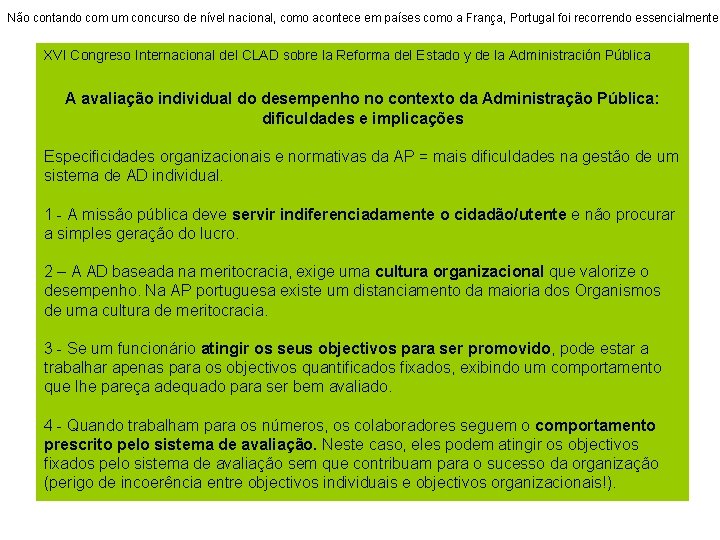 Não contando com um concurso de nível nacional, como acontece em países como a